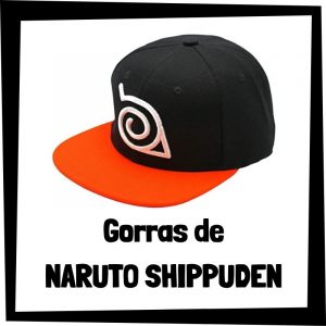 Gorras de Naruto Shippuden - Las mejores gorras de Naruto Shippuden