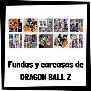 Fundas y carcasas de Dragon Ball Z - Las mejores fundas para móviles de Dragon Ball Z