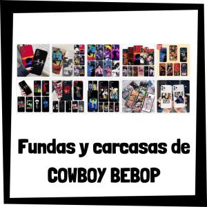 Lee más sobre el artículo Fundas para móviles y carcasas de Cowboy Bebop