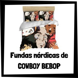 Fundas nórdicas de Cowboy Bebop - Las mejores fundas nórdicas y edredones de Cowboy Bebop - Funda nórdica de Cowboy Bebop