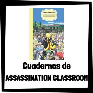 Cuadernos de Assassination Classroom - Los mejores cuadernos y libretas de Assassination Classroom - Cuaderno de Assassination Classroom barato