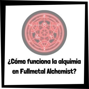Cómo funciona la alquimia en Fullmetal Alchemist
