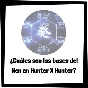 ¿Cuáles son las bases del Nen en Hunter X Hunter?