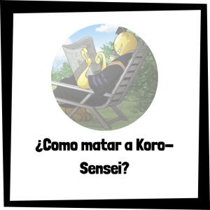 Como matar a Koro-Sensei