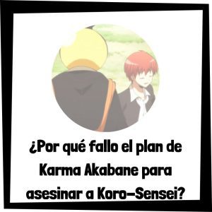 Por qué fallo el plan de Karma Akabane para asesinar a Koro-Sensei