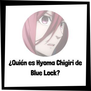 Lee más sobre el artículo ¿Quién es Hyoma Chigiri de Blue Lock?