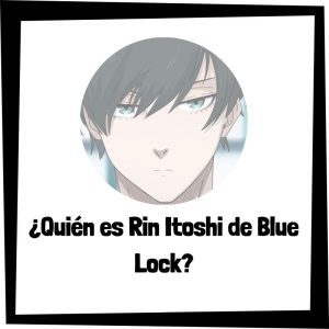 Lee más sobre el artículo ¿Quién es Rin Itoshi de Blue Lock?