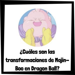 Lee más sobre el artículo ¿Cuáles son las transformaciones de Majin-Boo de Dragon Ball?