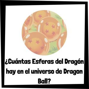 Lee más sobre el artículo ¿Cuántas Esferas del Dragón hay en el universo de Dragon Ball?