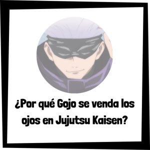 Lee más sobre el artículo ¿Por qué Gojo se venda los ojos en Jujutsu Kaisen?