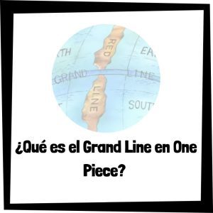 Que Es El Grand Line En One Piece