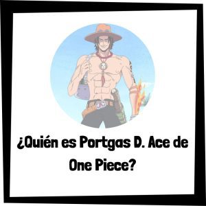Quién es Portgas D. Ace de One Piece