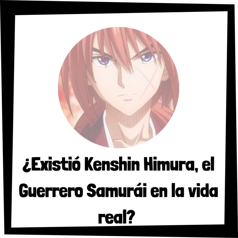 Rurouni Kenshin: ¿Existió realmente Kenshin Himura en Japón?