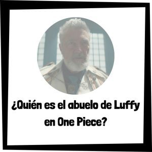 Quien Es El Abuelo De Luffy En One Piece
