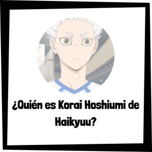 Quién Es Korai Hoshiumi De Haikyuu