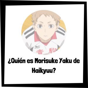 Quién Es Morisuke Yaku De Haikyuu