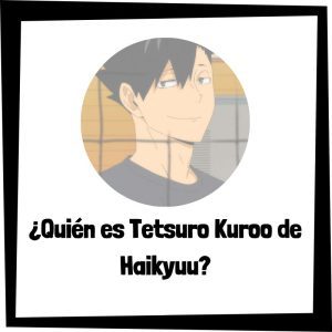 Quién Es Tetsuro Kuroo De Haikyuu