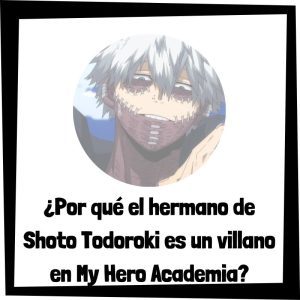 Lee más sobre el artículo ¿Por qué el hermano de Shoto Todoroki es un villano en My Hero Academia?