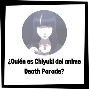 Quién Es Chiyuki Del Anime Death Parade