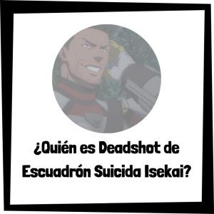 Quién Es Deadshot De Escuadrón Suicida Isekai