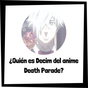 Lee más sobre el artículo ¿Quién es Decim del anime Death Parade?