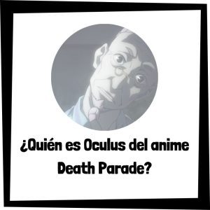 Quién Es Oculus Del Anime Death Parade