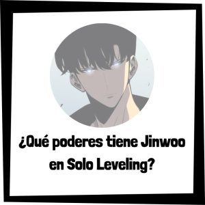 Qué Poderes Tiene Jinwoo En Solo Leveling