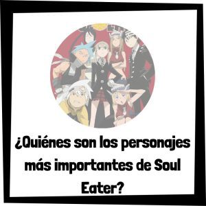 Lee más sobre el artículo ¿Quiénes son los personajes más importantes de Soul Eater?