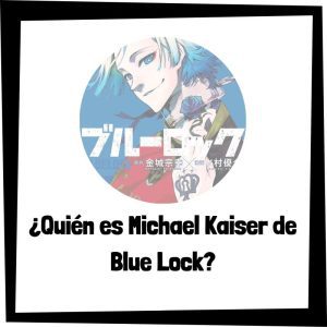 Lee más sobre el artículo ¿Quién es Michael Kaiser de Blue Lock?