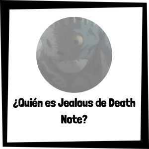 Lee más sobre el artículo ¿Quién es Jealous de Death Note?