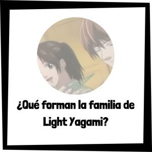 Quiénes Forman La Familia De Light Yagami