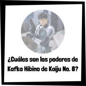 Cuáles Son Los Poderes De Kafka Hibino De Kaiju No. 8
