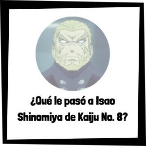 Qué Le Pasó A Isao Shinomiya De Kaiju No. 8