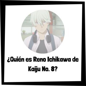 Quién Es Reno Ichikawa De Kaiju No. 8