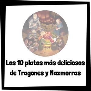 Los 10 platos más deliciosos de Tragones y Mazmorras Los 10 Platos Más Deliciosos De Tragones Y Mazmorras