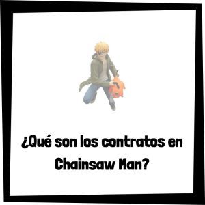Lee más sobre el artículo ¿Qué son los contratos en Chainsaw Man?