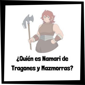¿Quién es Namari de Tragones y Mazmorras? Quién Es Namari De Tragones Y Mazmorras
